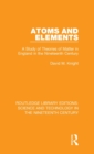 Image for Atoms and elements  : a study of theories and matter in England in the nineteenth century
