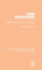 Image for Time devoured  : a materialistic discussion of duration