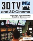 Image for 3D TV and 3D Cinema : Tools and Processes for Creative Stereoscopy