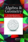 Image for Algebra &amp; Geometry : An Introduction to University Mathematics