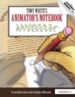 Image for Tony White&#39;s Animator&#39;s Notebook : Personal Observations on the Principles of Movement