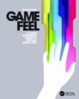 Image for Game Feel : A Game Designer&#39;s Guide to Virtual Sensation