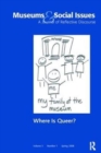 Image for Where is Queer? : Museums &amp; Social Issues 3:1 Thematic Issue