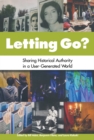 Image for Letting go?  : sharing historical authority in a user-generated world