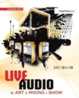 Image for Live Audio: The Art of Mixing a Show