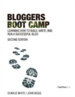 Image for Bloggers Boot Camp : Learning How to Build, Write, and Run a Successful Blog