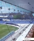 Image for Total Sportscasting : Performance, Production, and Career Development