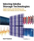 Image for Moving Media Storage Technologies : Applications &amp; Workflows for Video and Media Server Platforms