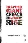 Image for Trapped Giant : China&#39;s Military Rise