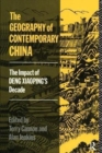 Image for The Geography of Contemporary China : The Impact of Deng Xiaoping&#39;s Decade