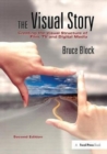 Image for The visual story  : creating the visual structure of film, TV and digital media