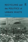 Image for Recycling and the Politics of Urban Waste