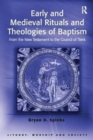 Image for Early and Medieval Rituals and Theologies of Baptism