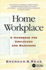 Image for Home Workplace : A Handbook for Employees and Managers