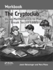 Image for The Cryptoclub workbook  : using mathematics to make and break secret codes