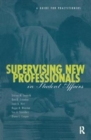 Image for Supervising New Professionals in Student Affairs : A Guide for Practioners