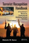 Image for Terrorist Recognition Handbook : A Practitioner&#39;s Manual for Predicting and Identifying Terrorist Activities, Third Edition