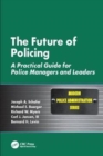 Image for The Future of Policing : A Practical Guide for Police Managers and Leaders