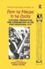 Image for From the margins to the centre  : cultural production and consumption in the post-industrial city