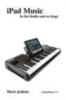 Image for iPad Music : In the Studio and on Stage