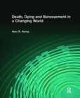 Image for Death, Dying and Bereavement in a Changing World