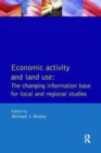 Image for Economic Activity and Land Use The Changing Information Base for Localand Regional Studies