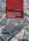 Image for A Pictorial Guide to Metamorphic Rocks in the Field