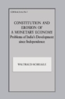 Image for Constitution and erosion of a monetary economy  : problems of India&#39;s development since independence