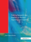Image for Putting Research into Practice in Primary Teaching and Learning