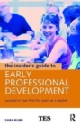 Image for The insider&#39;s guide to early professional development  : succeed in your first five years as a teacher