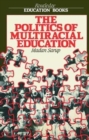 Image for The Politics Of Multiracial Education
