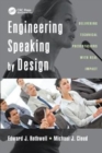 Image for Engineering Speaking by Design : Delivering Technical Presentations with Real Impact