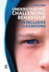 Image for Understanding Challenging Behaviour in Inclusive Classrooms