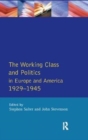Image for The Working Class and Politics in Europe and America 1929-1945