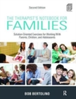 Image for The therapist&#39;s notebook for families  : solution-oriented exercises for working with parents, children, and adolescents