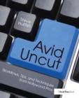Image for Avid Uncut : Workflows, Tips, and Techniques from Hollywood Pros