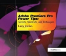 Image for Adobe Premiere Pro Power Tips : Secrets, Shortcuts, and Techniques