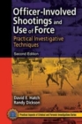 Image for Officer-Involved Shootings and Use of Force : Practical Investigative Techniques, Second Edition