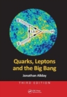 Image for Quarks, leptons and the Big Bang