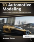 Image for 3D automotive modeling  : an insider&#39;s guide to 3D car modeling and design for games and film