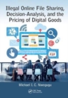 Image for Illegal Online File Sharing, Decision-Analysis, and the Pricing of Digital Goods