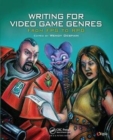 Image for Writing for Video Game Genres : From FPS to RPG