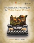 Image for Professional Techniques for Video Game Writing