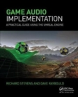 Image for Game audio implementation  : a practical guide to using the Unreal Engine