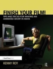 Image for Finish Your Film! Tips and Tricks for Making an Animated Short in Maya