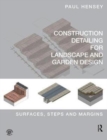 Image for Construction detailing for landscape and garden design  : surfaces, steps and margins