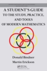 Image for A Student&#39;s Guide to the Study, Practice, and Tools of Modern Mathematics
