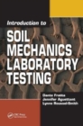 Image for Introduction to Soil Mechanics Laboratory Testing