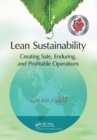 Image for Lean Sustainability : Creating Safe, Enduring, and Profitable Operations