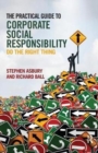 Image for The Practical Guide to Corporate Social Responsibility : Do the Right Thing
